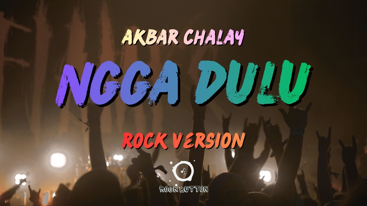 Ngga Dulu – Akbar Chalay (Rock Cover Version) | Rock Button Cover (Lyric Video)