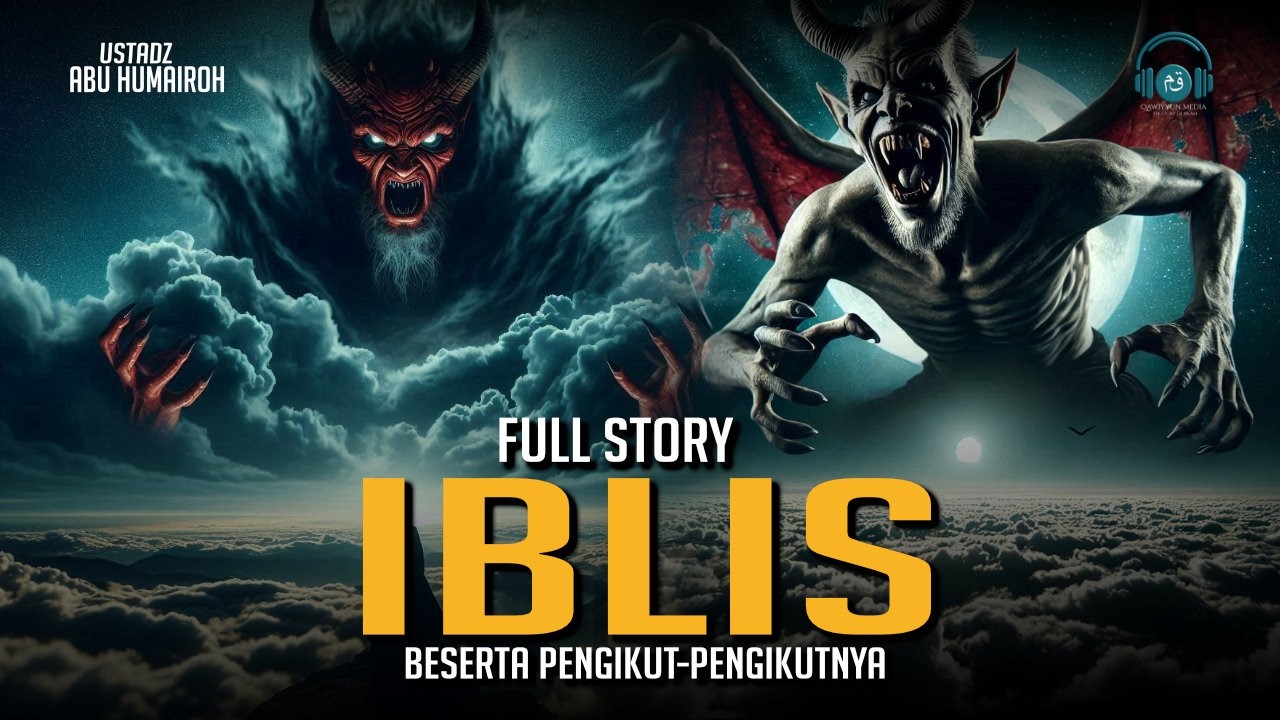 FULL STORY!!! Kisah Iblis Beserta Para Pengikutnya
