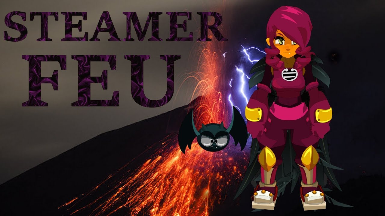 [DOFUS] Compil' Steamer feu 200 [MAJ 2.44]