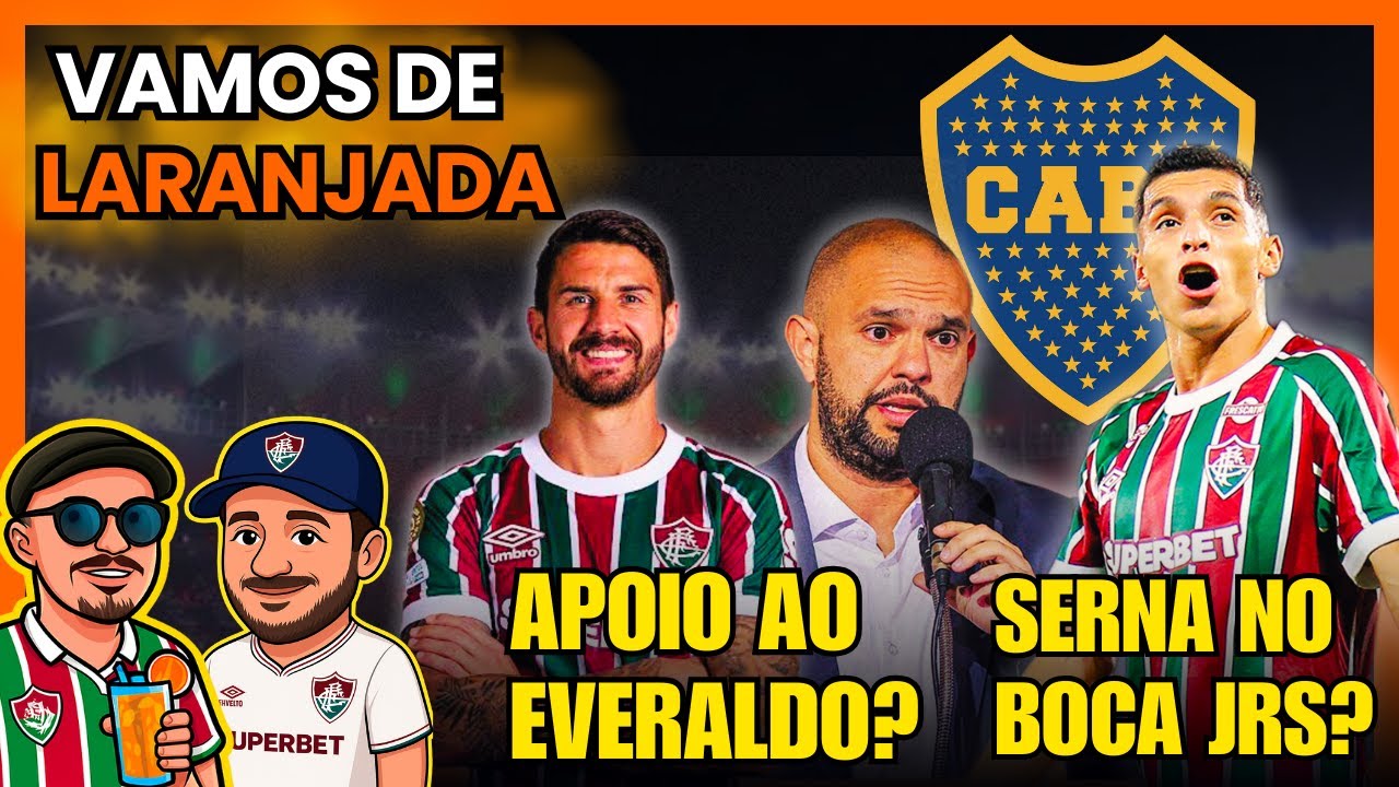 🔥 SÉRIO? DIRETORIA DO FLUMINENSE PEDIU APOIO AO EVERALDO? | SERNA OFERECIDO AO BOCA JRS!