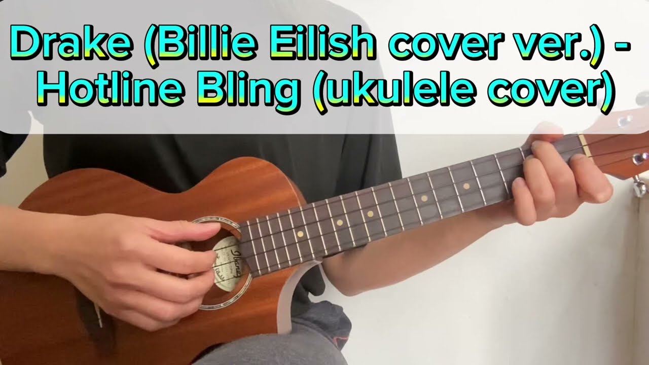 Drake (Billie Eilish cover ver.) - Hotline Bling (chord// Ukulele cover by SandyLEUNG）