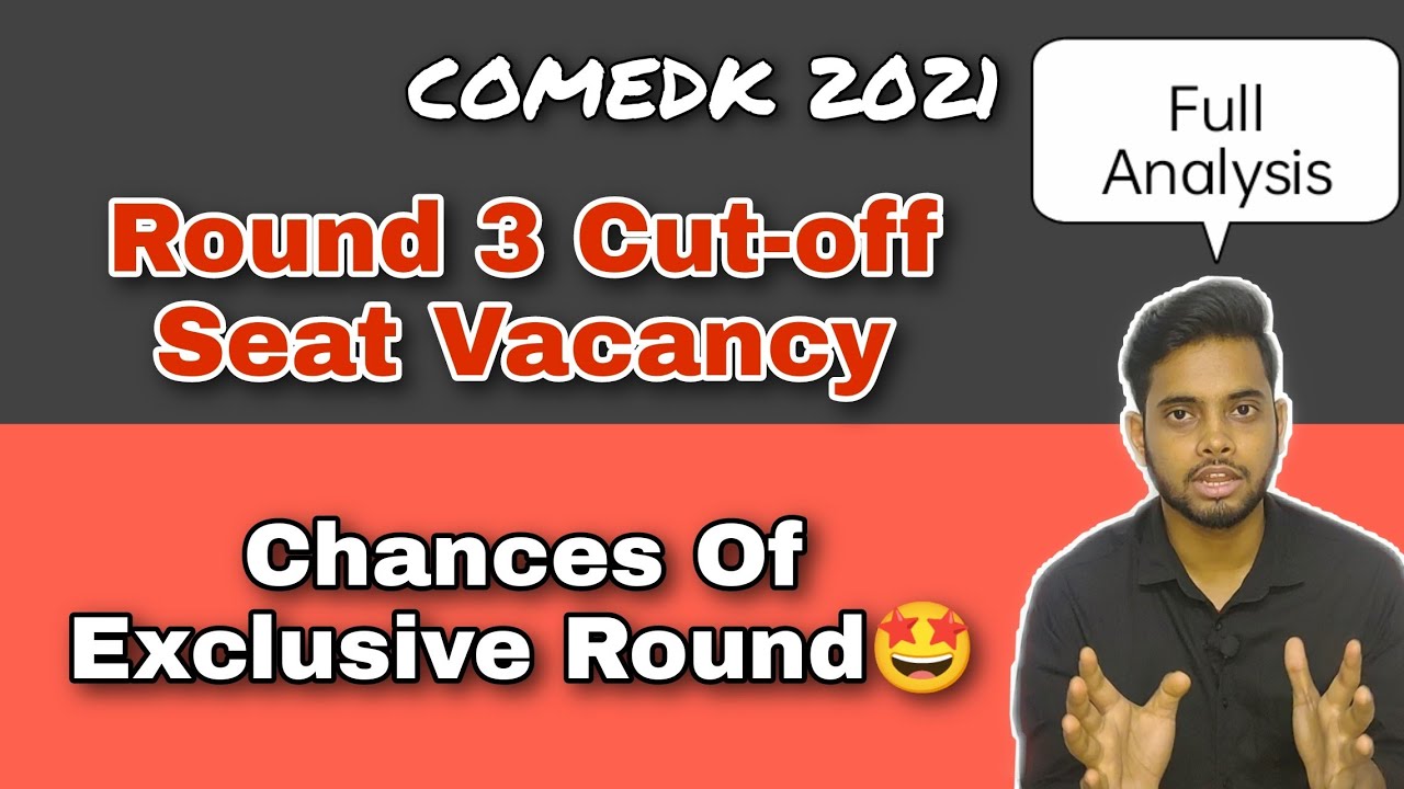 Round 3| Cut Off Analysis| Chances Of Exclusive Round| COMEDK 2021| Seat Vacancy [Ash Academy JEE]