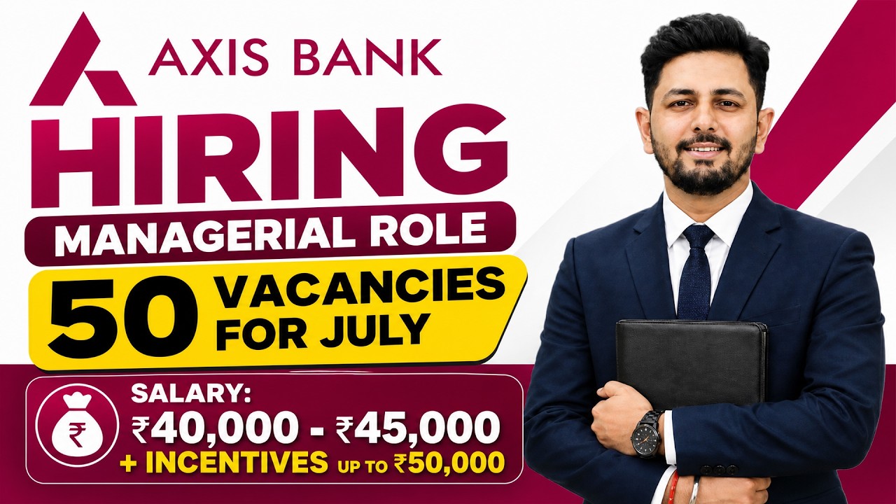 Axis Bank нанимает сотрудников на 2026 год: 50 управленческих вакансий на июль, зарплата и бонусы...