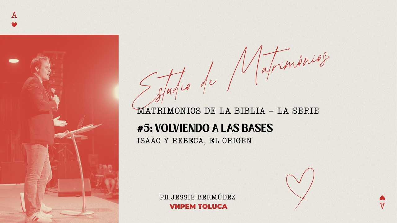 Volviendo a las bases | Isaac y Rebeca, EL ORIGEN | Jessie Bermudez | VNPEM Toluca