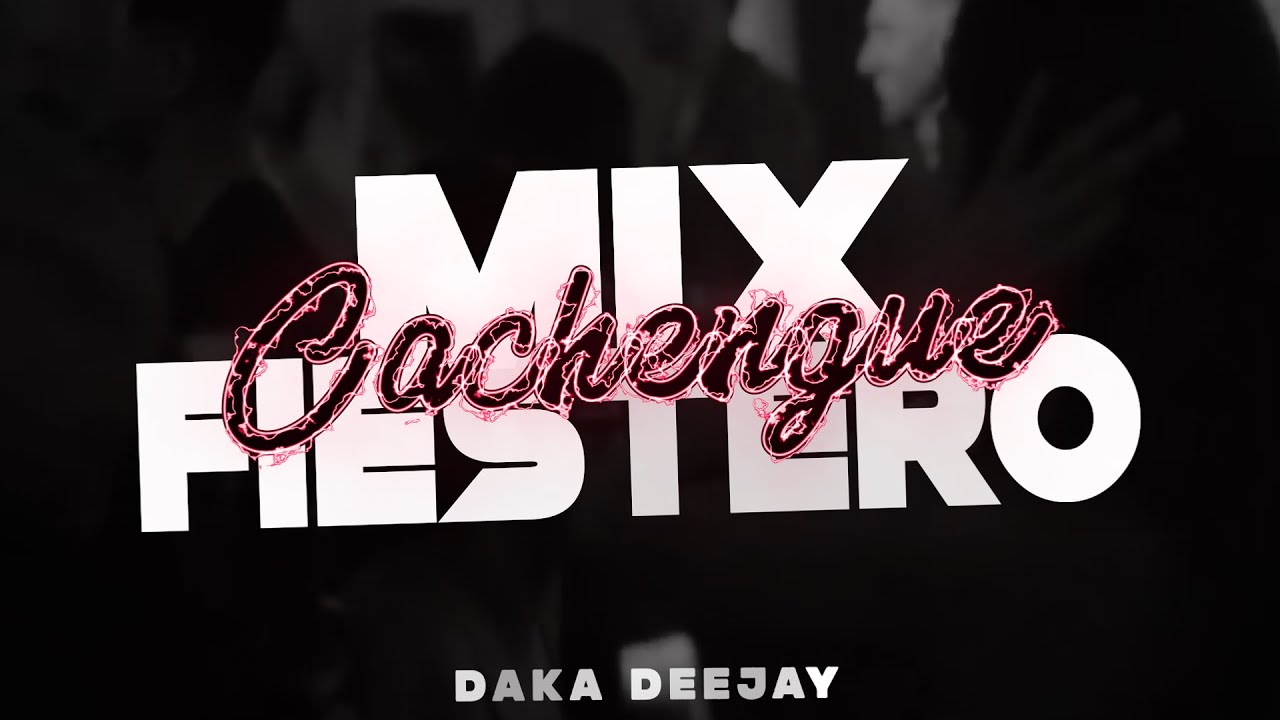 &bull; MIX FIESTERO &bull; ⚡EDICION CACHENGUE AGOSTO 2022⚡ Daka Deejay