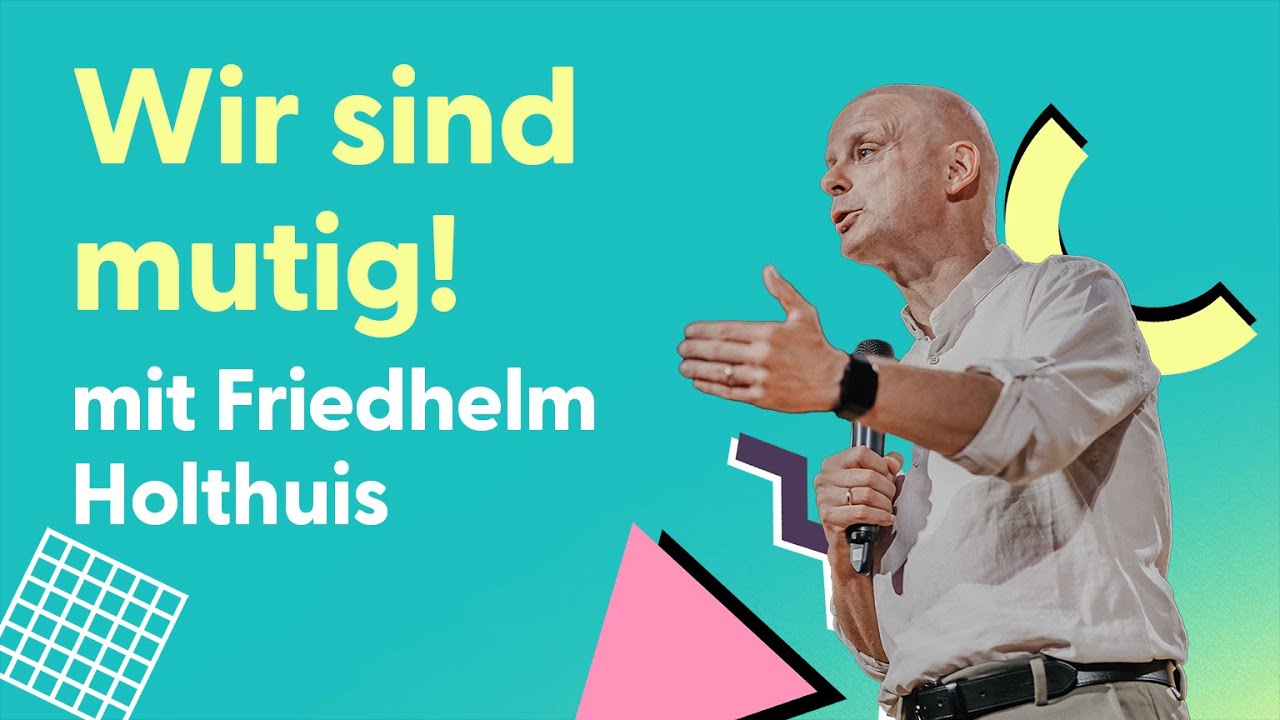 08.10. | Wir sind mutig! | FRIEDHELM HOLTHUIS
