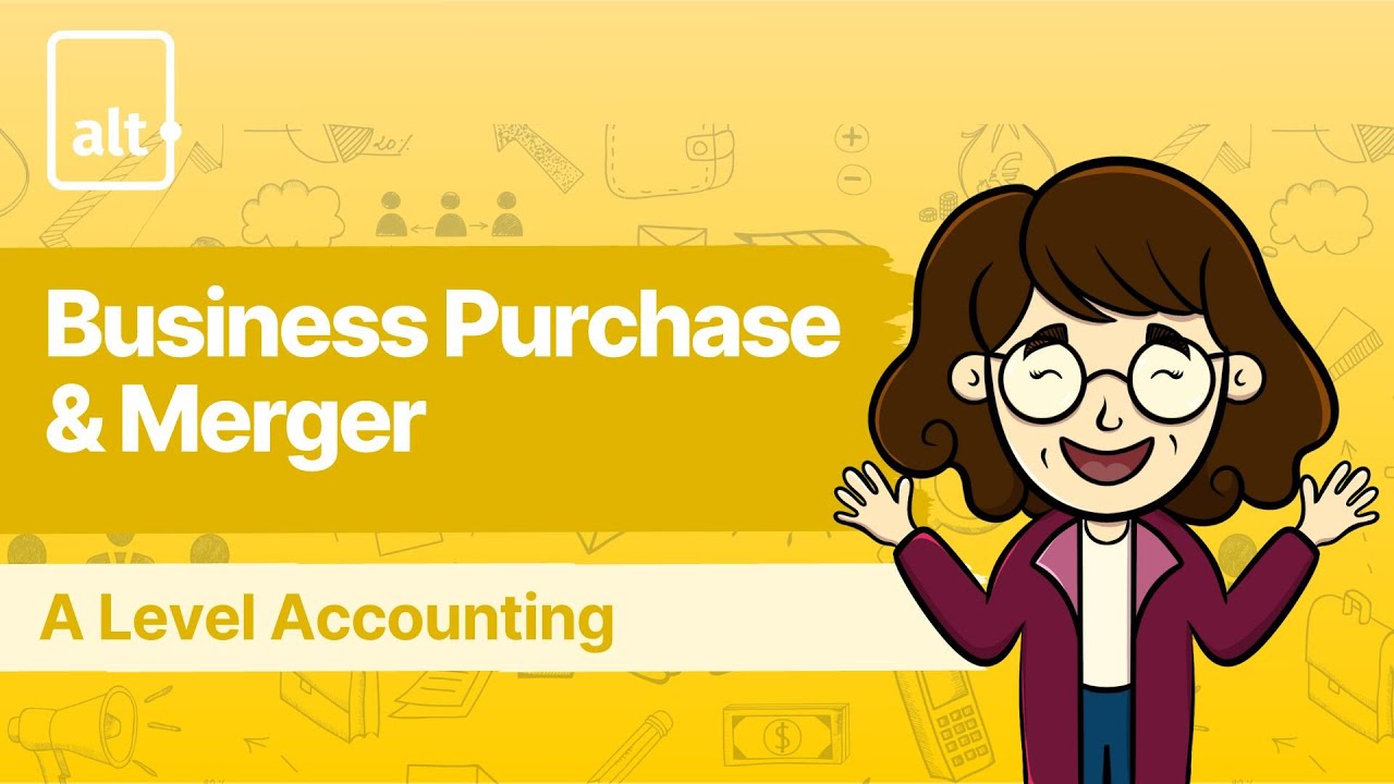 Intro to Business Purchase and Merger | Business Purchase and Merger | A level Accounting 9706