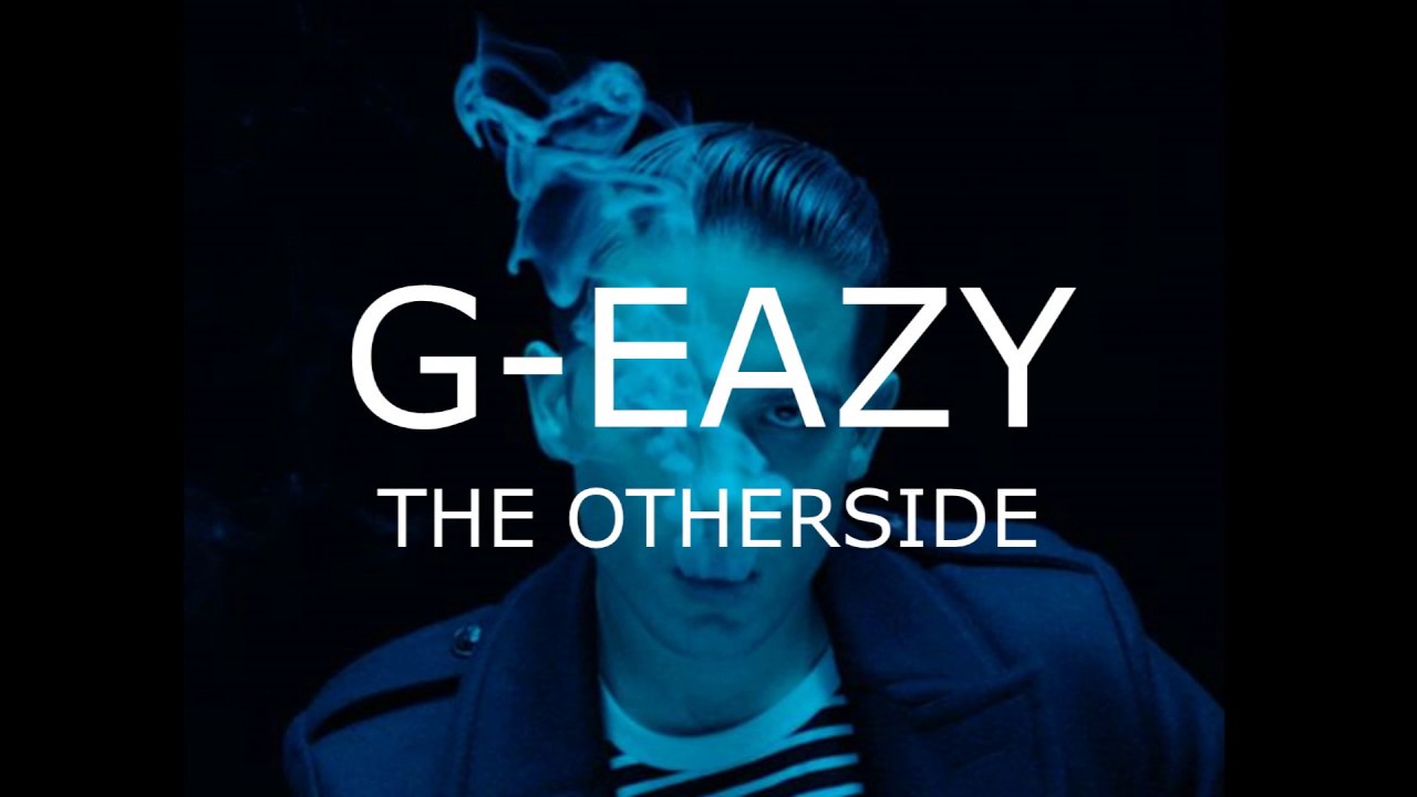 G-Eazy - The Otherside (lyrics)