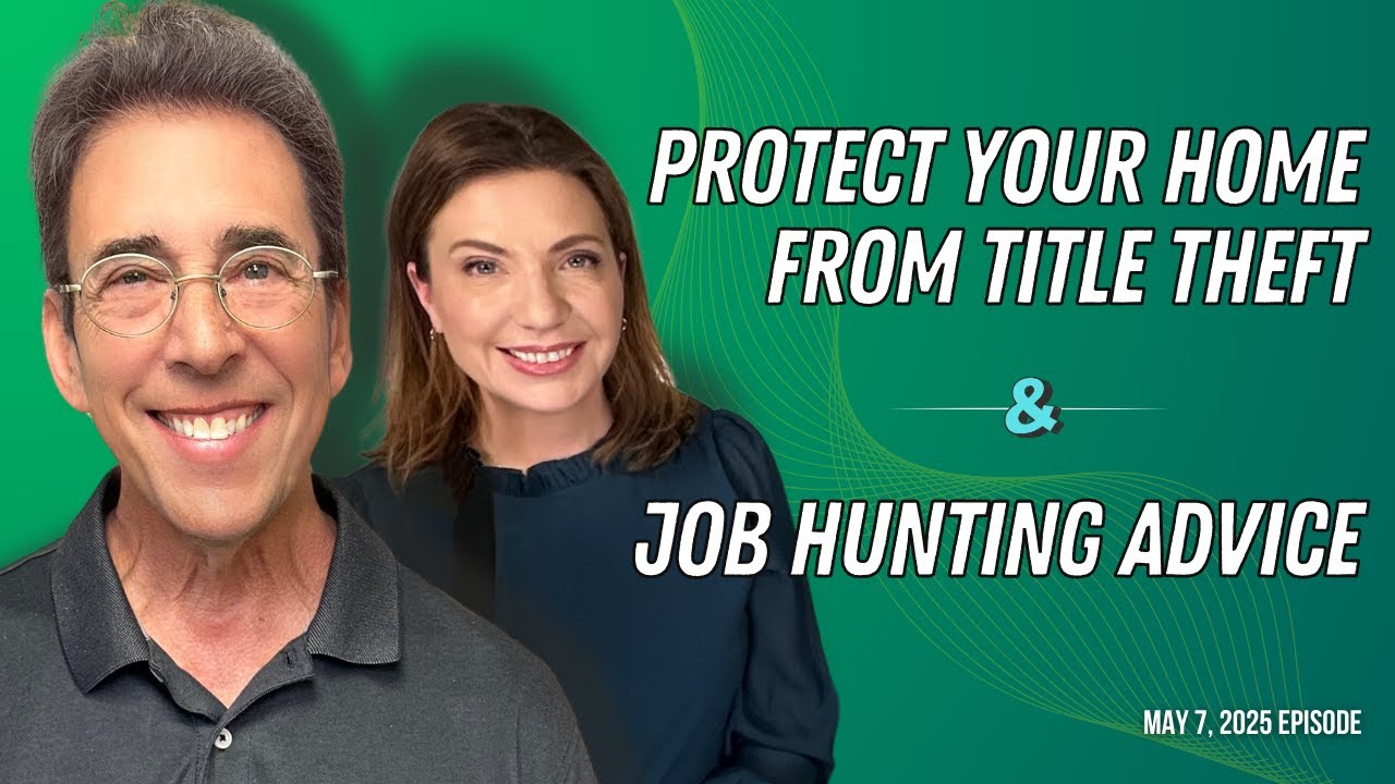Full Show: Protect Your Home From Title Theft and Clark’s Job Hunting Advice