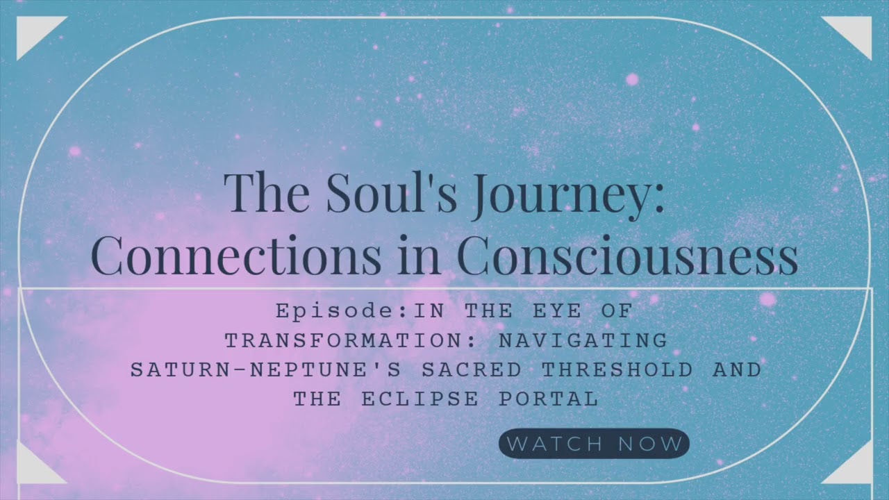 IN THE EYE OF TRANSFORMATION: NAVIGATING SATURN-NEPTUNE'S SACRED THRESHOLD AND THE ECLIPSE PORTAL