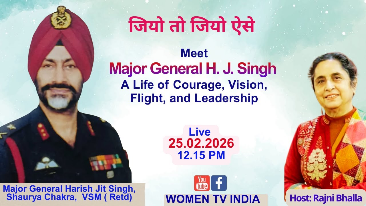 जियो तो जियो ऐसे-Meet Maj Gen H. J. Singh-Courage, Flight & Leadership; Host-Rajni Bhalla