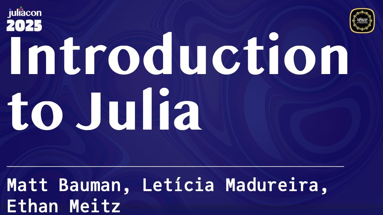 Introduction to Julia | JuliaCon Global 2025 | Bauman, Meitz, Madureira
