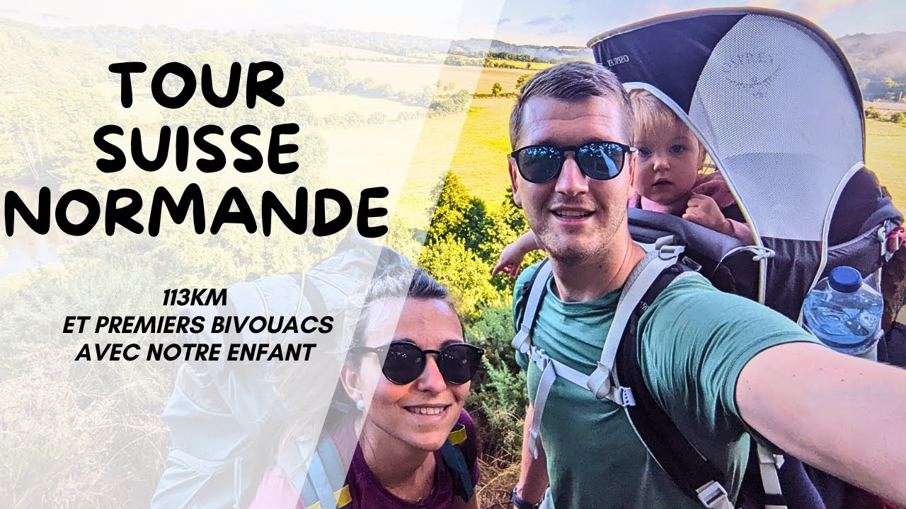 Aventure en Famille & 1ère Randonnée Bivouac avec Bébé : Tour de la Suisse Normande - TSN 2024