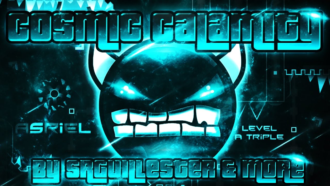 Geometry Dash - Cosmic Calamity 100% GAMEPLAY Online (SrGuillester & more) VERY HARD DEMON