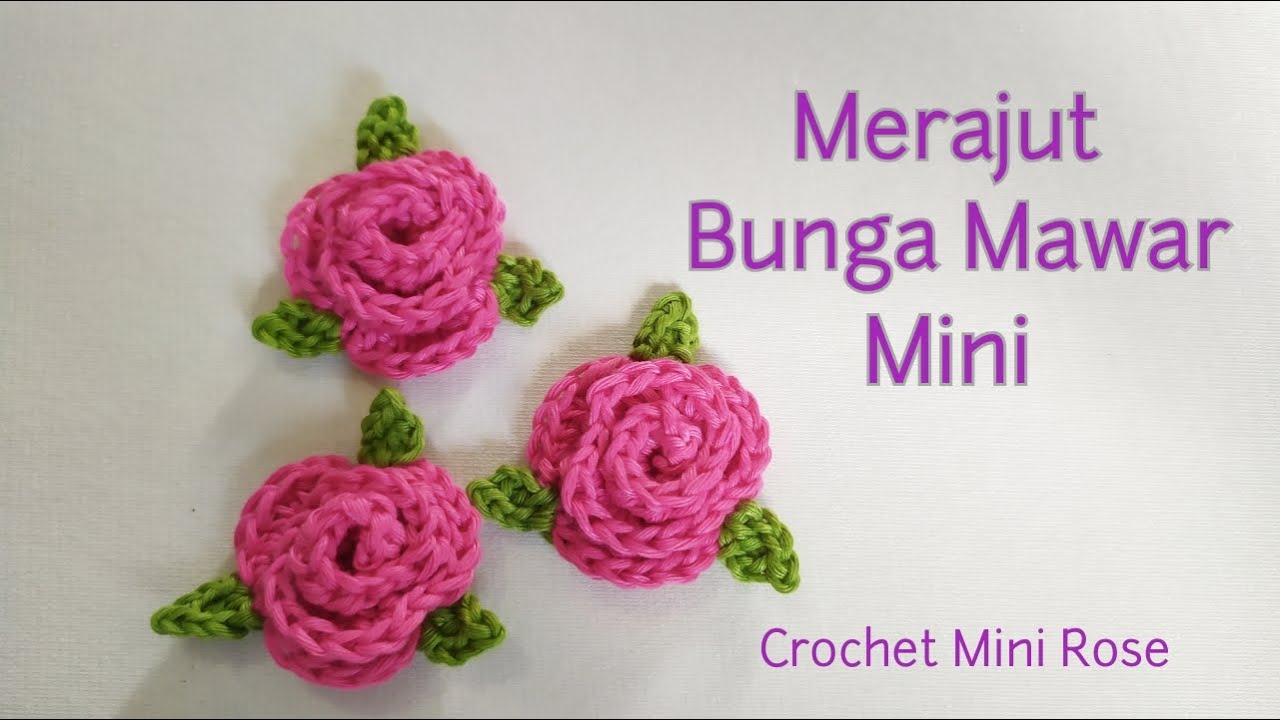 Merajut Bunga Mawar Mini | Crochet Mini Rose Flower