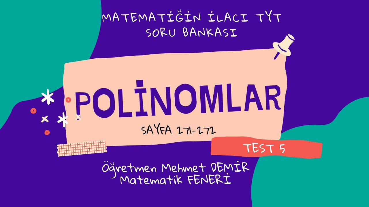 ACİL YAYINLARI MATEMATİĞİN İLACI TYT SORU BANKASI (Polinomlar Test-5) Sayfa:271-272
