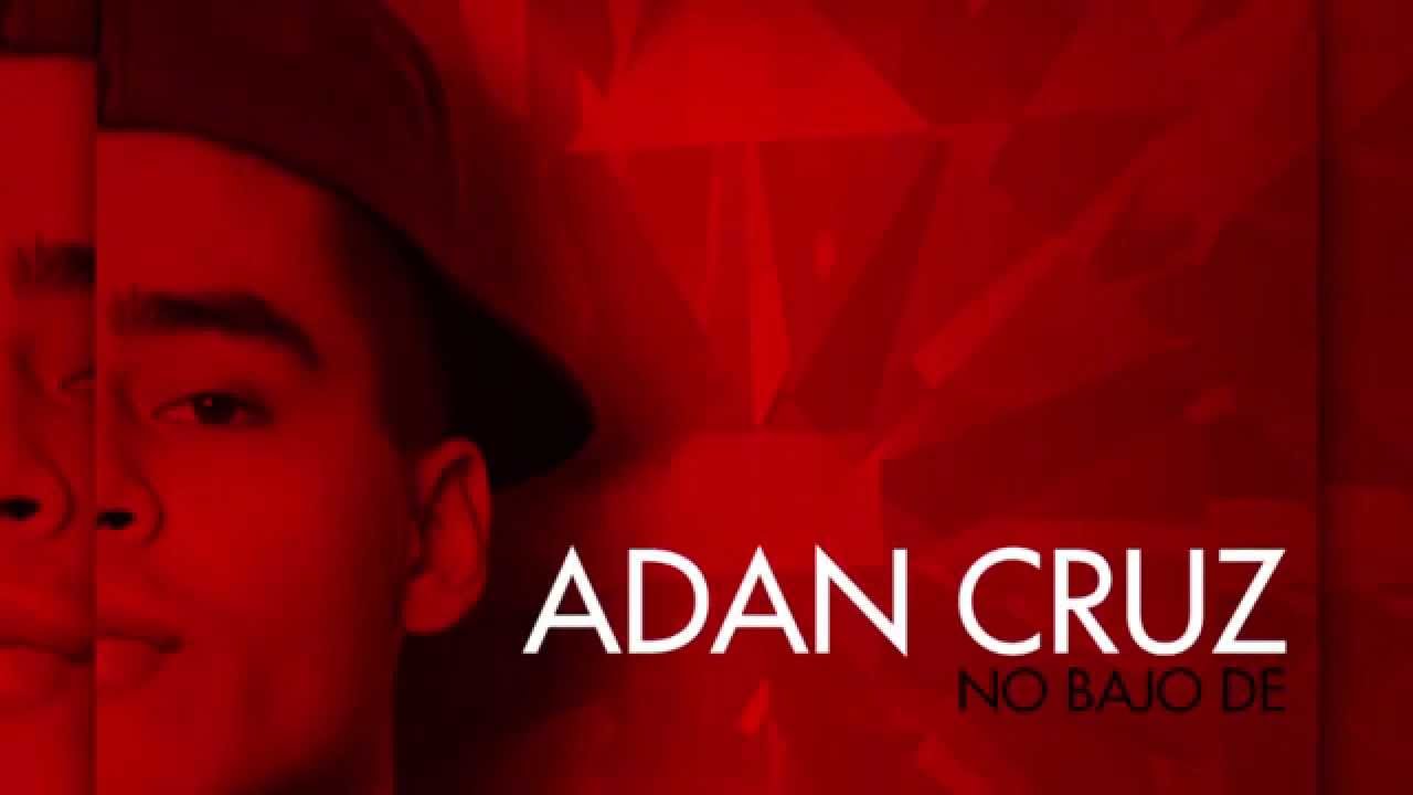 09 No Bajo De - Adan Cruz (Gooti Records) Audio Oficial