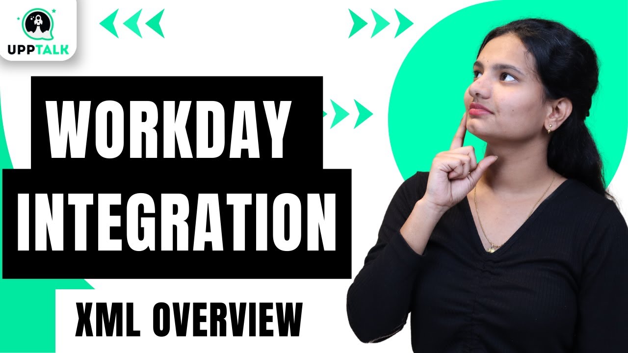 Workday Integration XML Overview | XML Overview Workday Integration | Workday Integration | UppTalk
