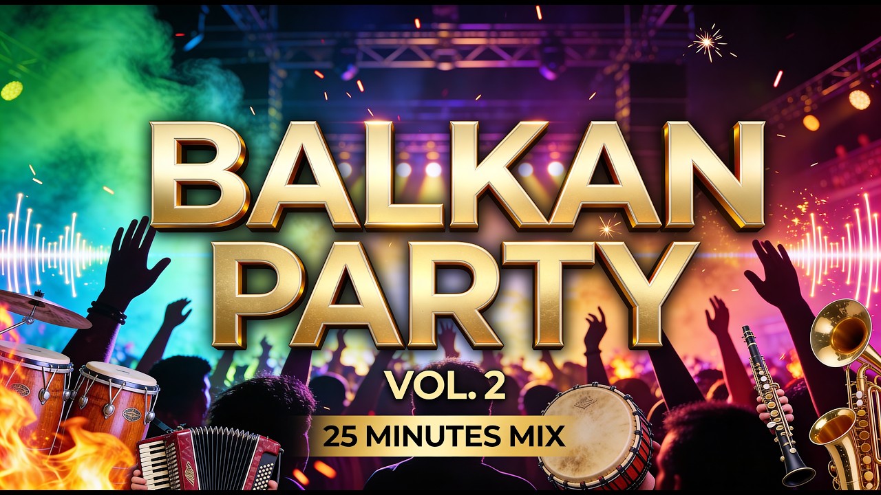 BALKAN PARTY VOL. 2 🔥 25 MINUTES MIX