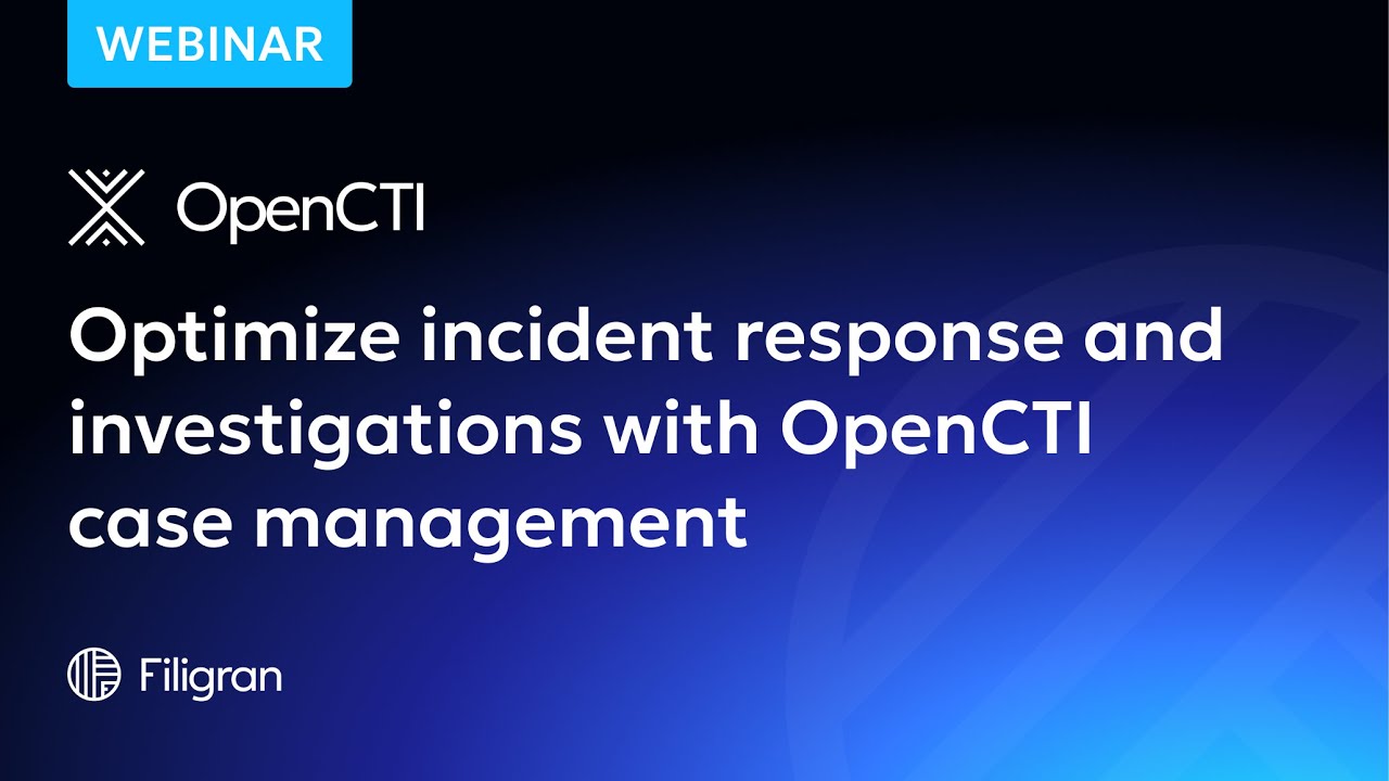 Webinar - Optimize Incident Response and Investigations with OpenCTI Case Management
