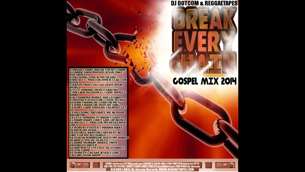DJ DOTCOM PRESENTS BREAK EVERY CHAIN GOSPEL MIX (RE-UPLOAD)&reg;