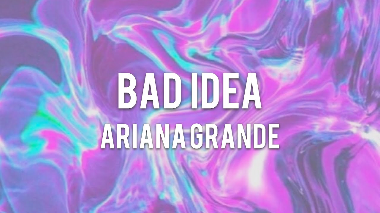 【Lyrics 和訳】bad idea - Ariana Grande