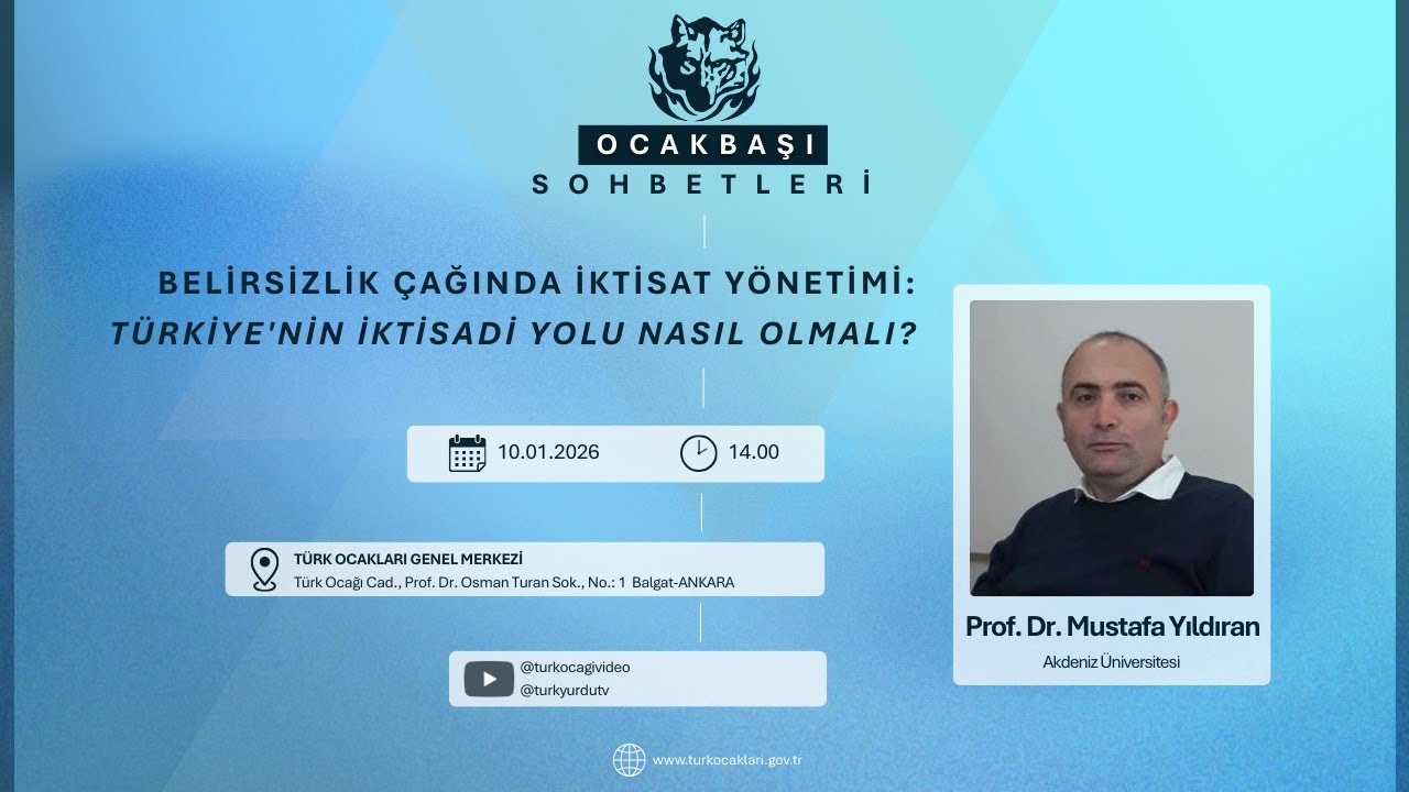 Ocakbaşı Sohbetleri: Belirsizlik Çağında İktisat Yönetimi: Türkiye'nin İktisadi Yolu Nasıl Olmalı?
