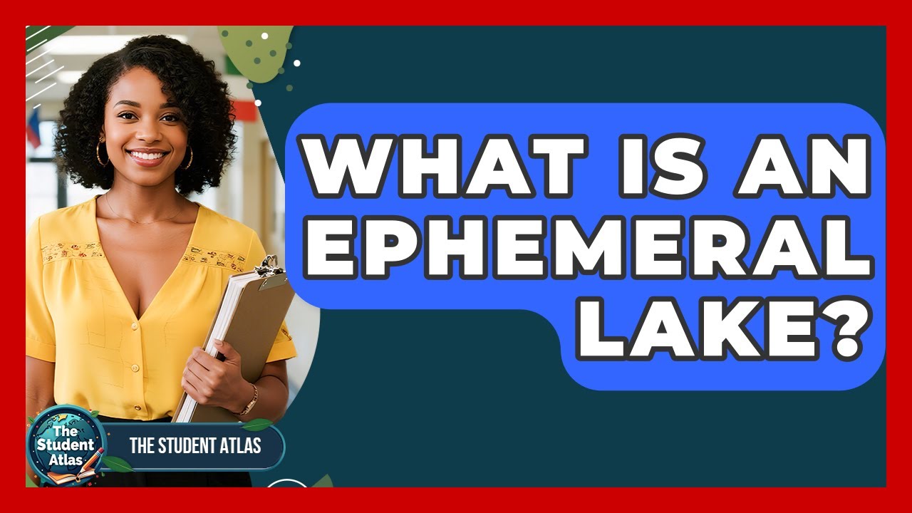 What Is An Ephemeral Lake? - The Student Atlas