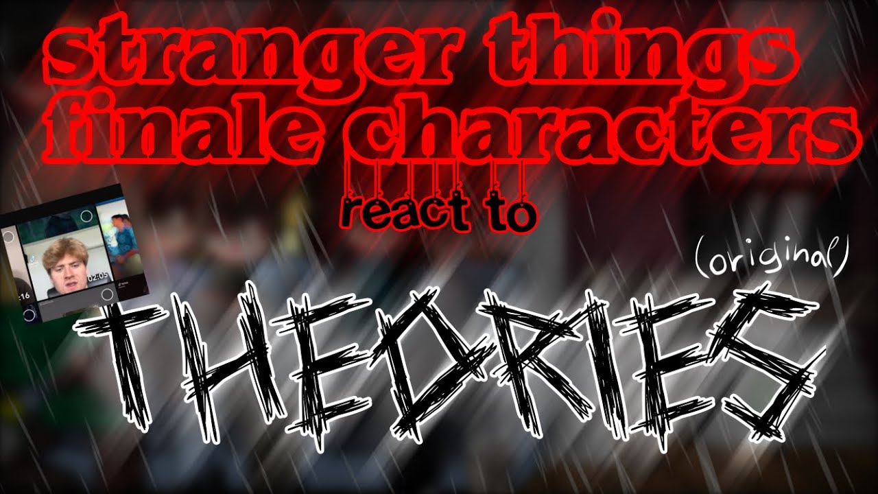 Stranger Things Finale Characters react to theories! (original) //pt.1/?//