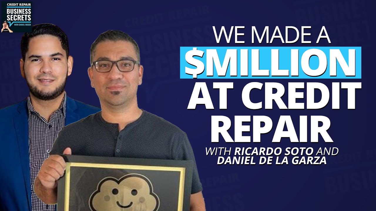 How to Make $1 million in Credit Repair - with Ricardo Soto and Daniel De La Garza