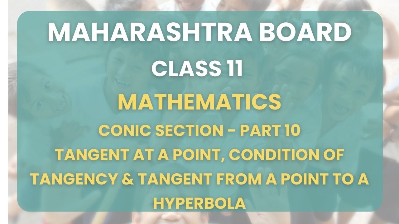 Class11| Conic Section Part 10 :Tangent at a point, Condition of tangency & Tangent
