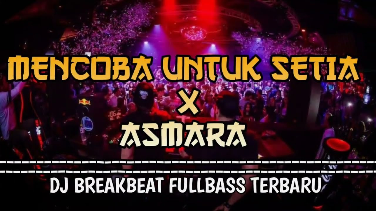 DJ BREAKBEAT TERBARU 2025 || MENCOBA UNTUK SETIA x ASMARA || VIRAL TIKTOK