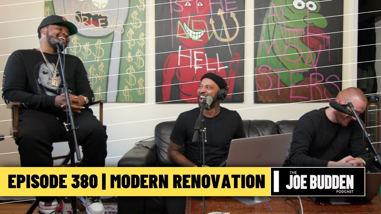 The Joe Budden Podcast Episode 380 | Modern Renovation