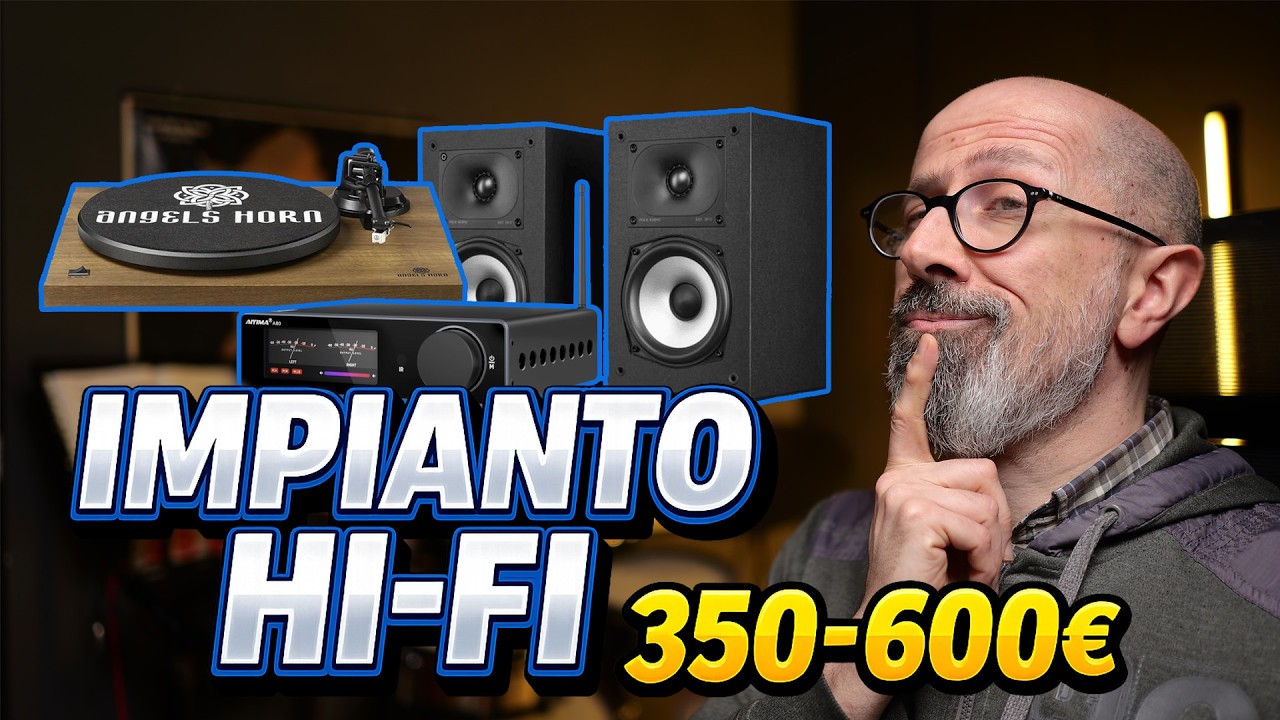 Hi-Fi COMPLETO con soli 350-600 Euro: la lista della spesa perfetta!