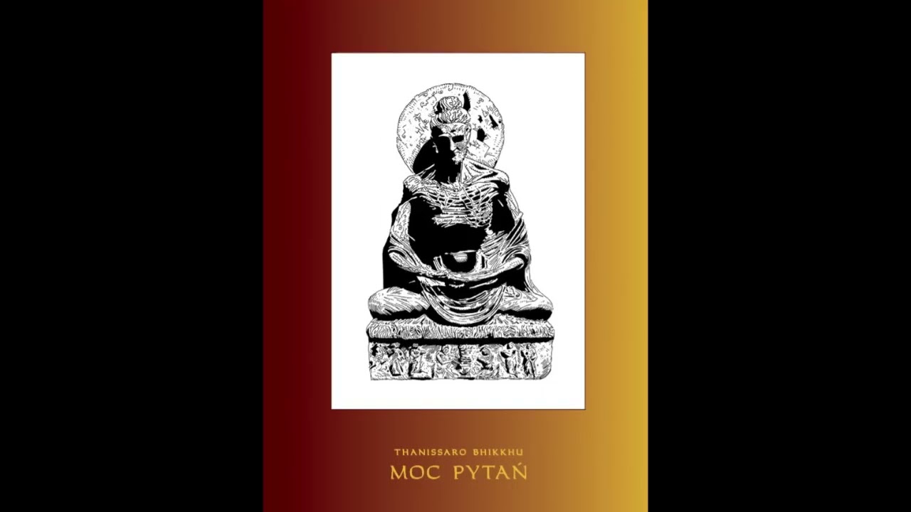 Moc pytań - Thanissaro Bhikkhu [LEKTOR PL - CAŁOŚĆ]