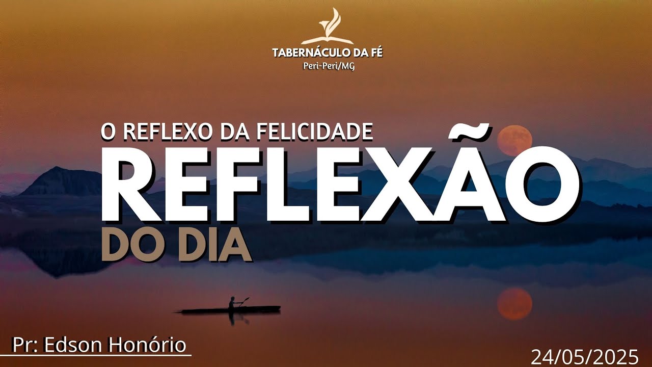 Reflexão do Dia | O REFLEXO DA FELICIDADE