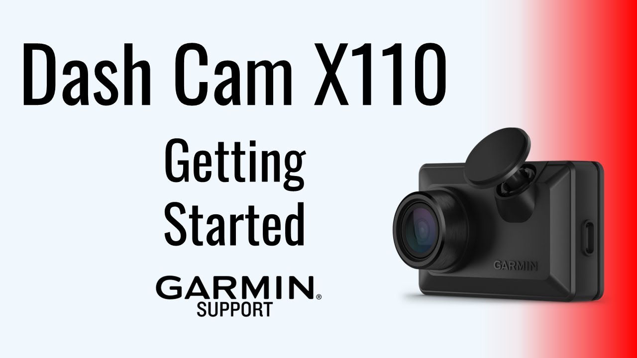 Garmin Dash Cam™ X110 | Начало работы | Поддержка Garmin