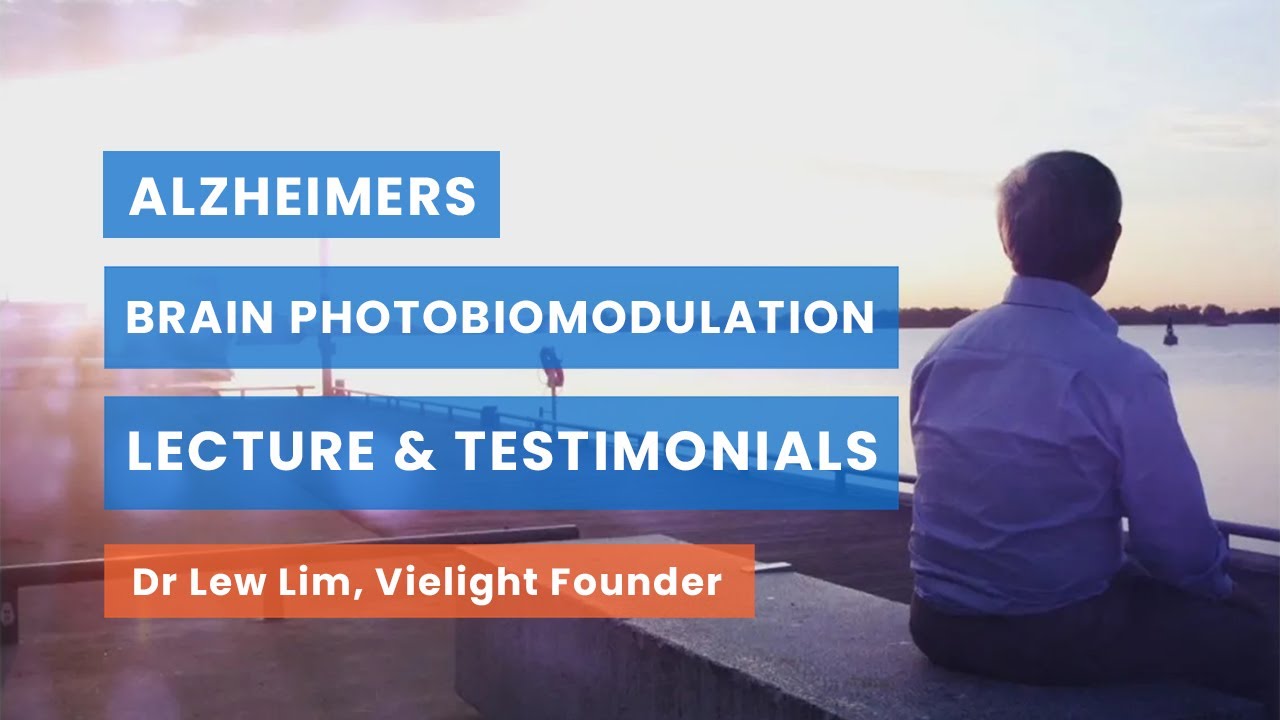 Brain Photobiomodulation for Alzheimer's and Dementia: Lecture and Testimonials