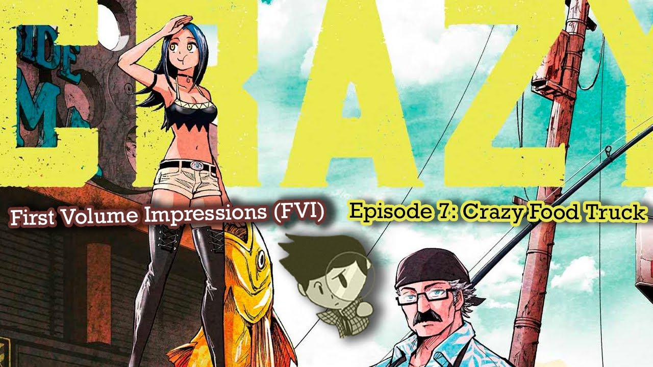 First Volume Impressions Episode 7: Crazy Food Truck