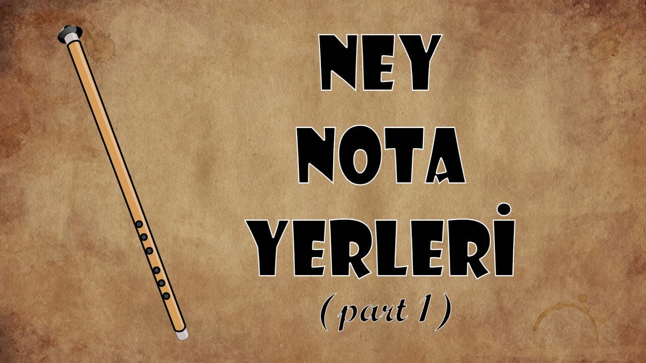 Ney &Uuml;zerindeki Nota Yerleri (Part 1)