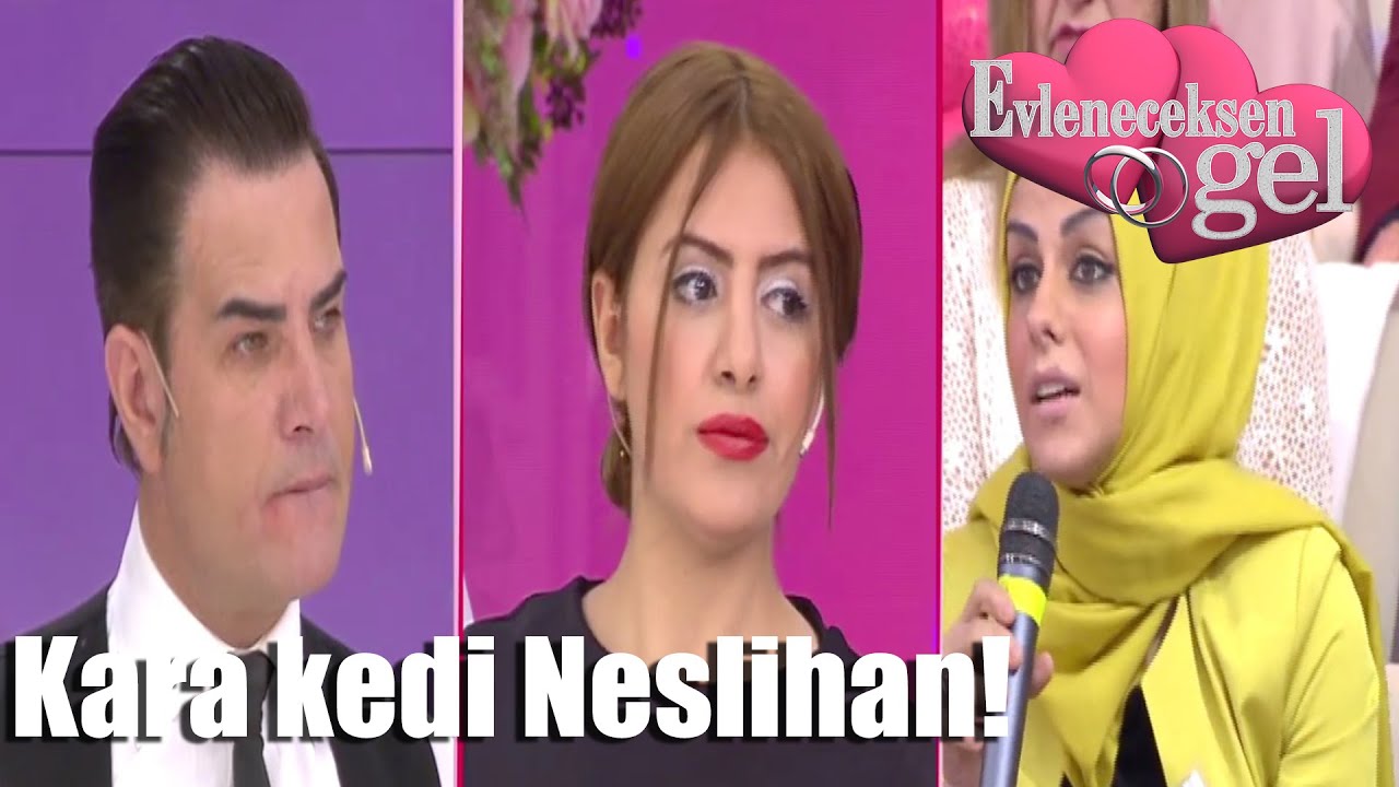 Evleneceksen Gel - Kara Kedi Neslihan!