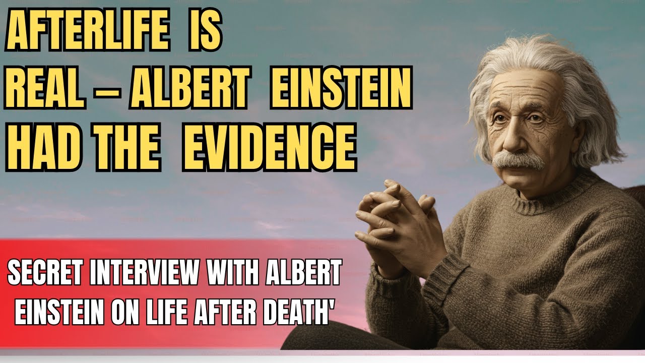 Albert Einstein&rsquo;s BANNED INTERVIEW on the Afterlife &ndash;  and the TRUTH Beyond Physics