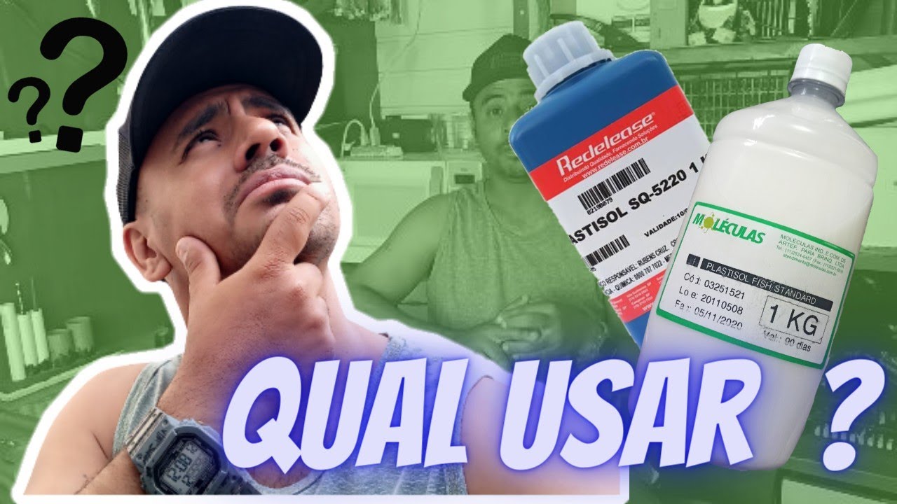 QUAL MELHOR PLASTISOL ?