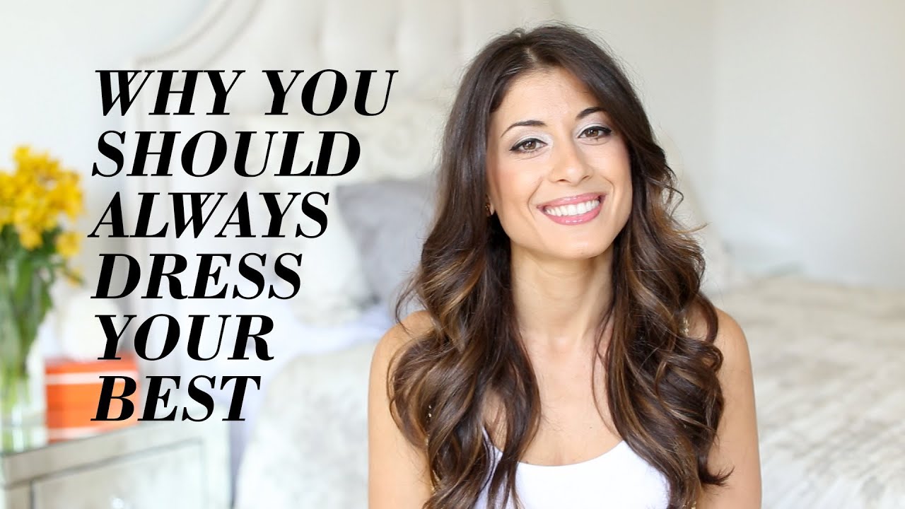 Why You Should Always Dress Your Best