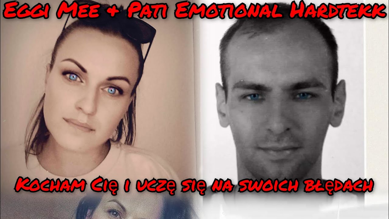 Eggi Mee & Pati Emotional Hardtekk 2024 Kocham Cię i uczę się na swoich błędach