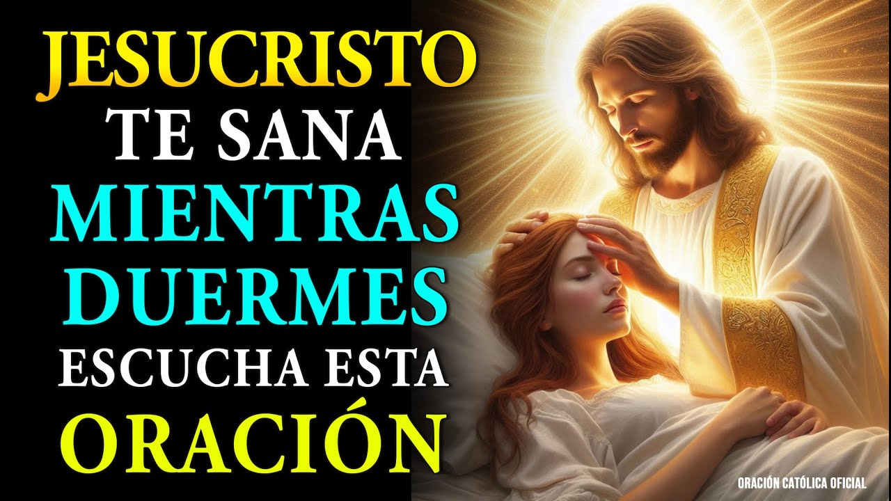 JESUCRISTO TE SANA MIENTRAS DUERMES | ORACIÓN PODEROSA PARA SANAR TU ALMA Y TU SUEÑO