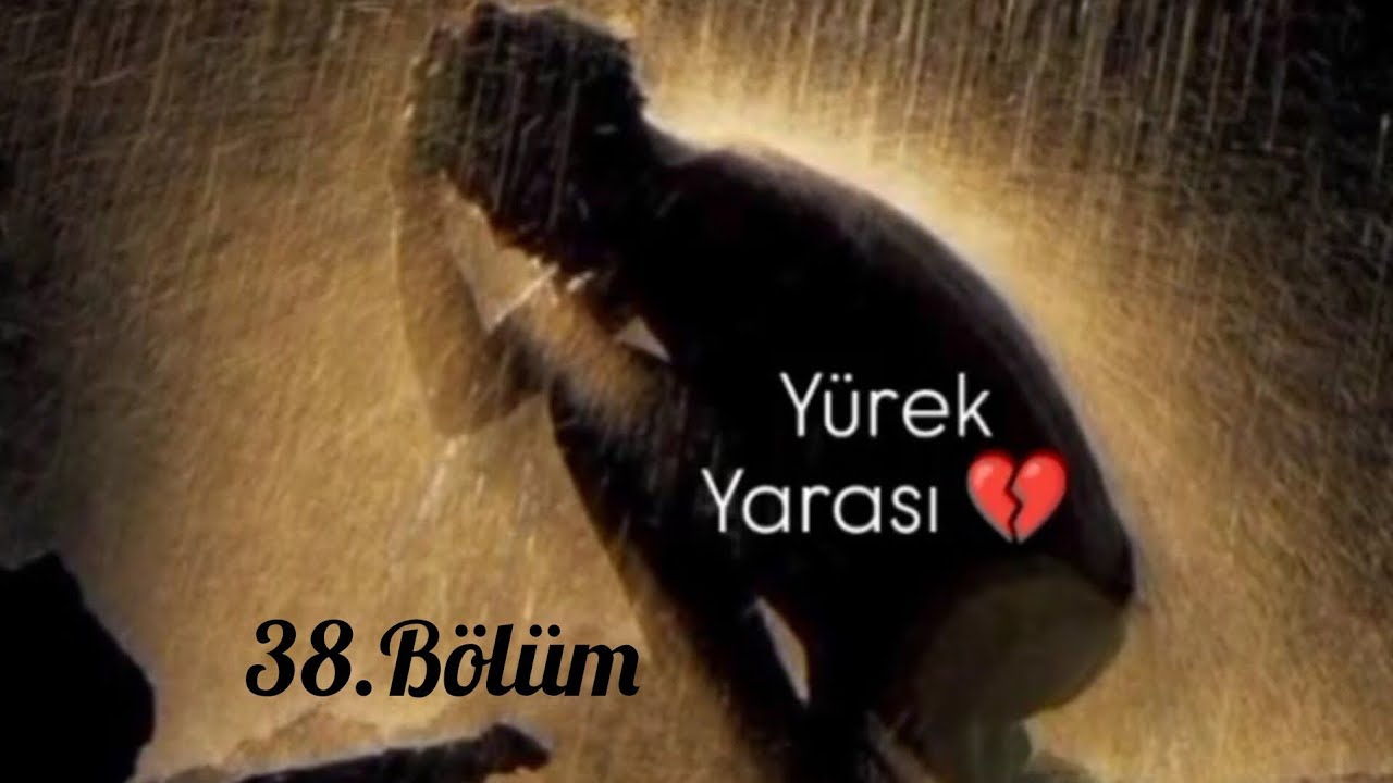 Yürek Yarası 38.Bölüm