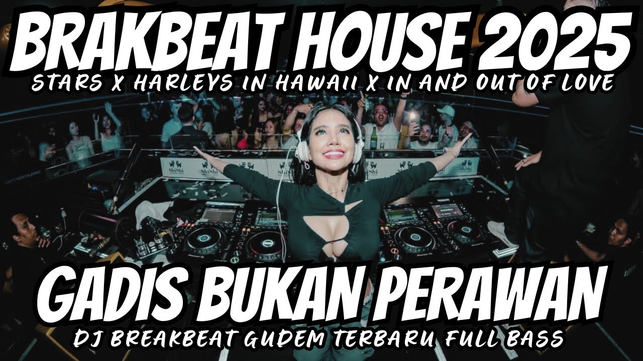 DJ STARS X GADIS BUKAN PERAWAN X HARLEYS IN HAWAII REMIX BREAKBEAT FULL BASS - BREAKBEAT BASS BETON