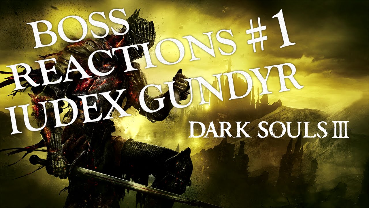 Dark Souls 3 | Boss Reactions #1 | Iudex Gundyr