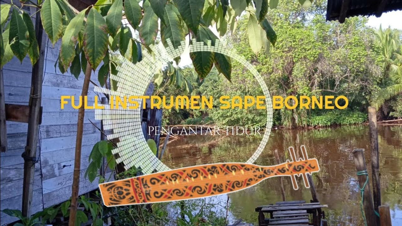 FULL INSTRUMEN SAPE BORNEO || PENGANTAR TIDUR
